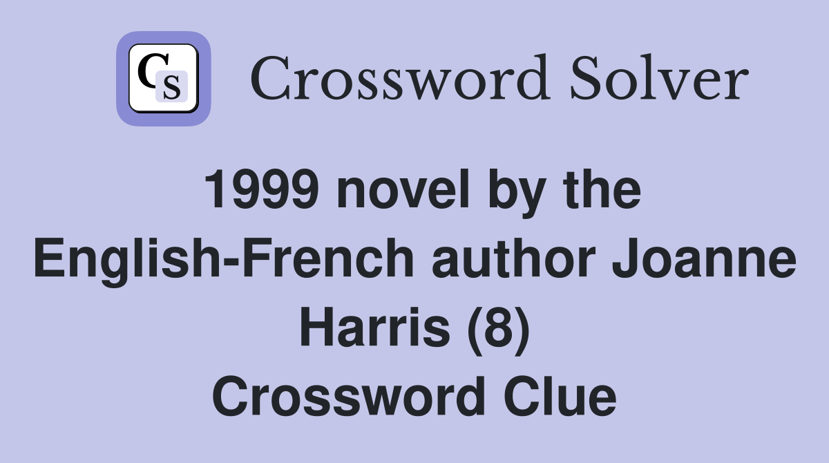 1999 novel by the English-French author Joanne Harris (8) Crossword Clue