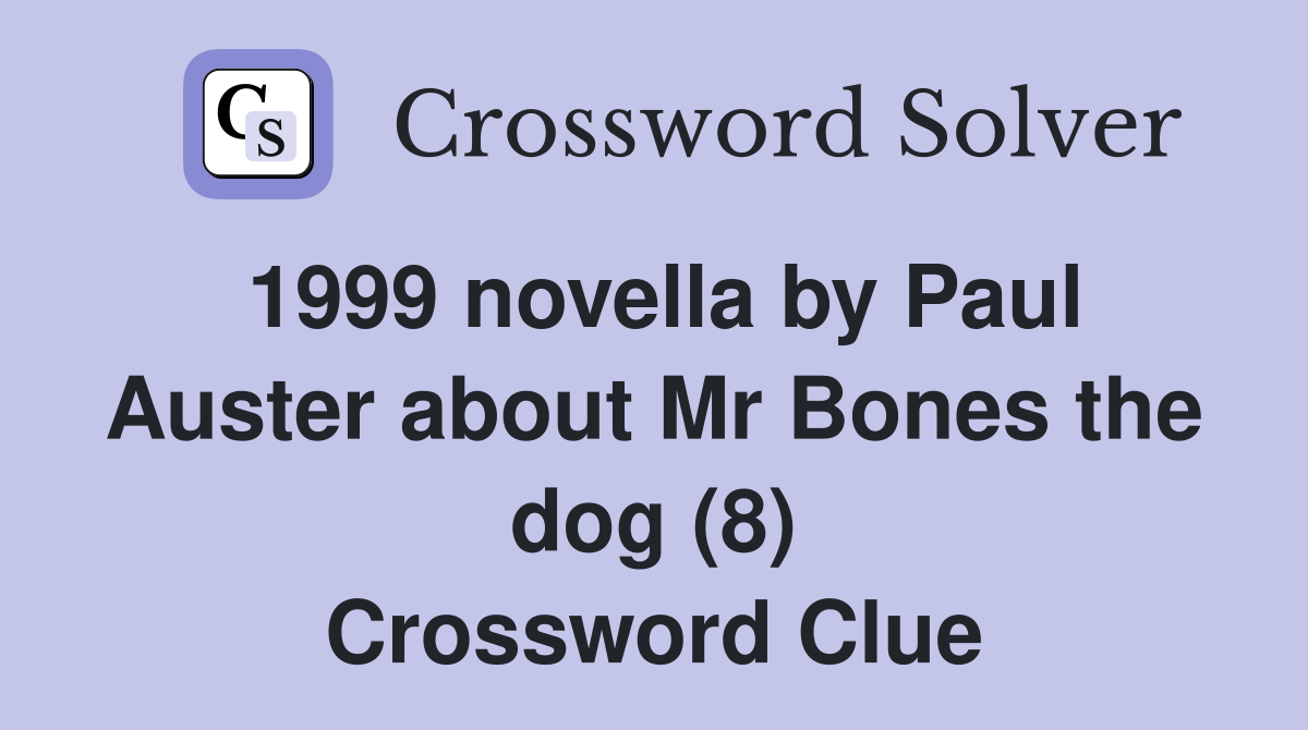 1999 novella by Paul Auster about Mr Bones the dog (8) Crossword Clue