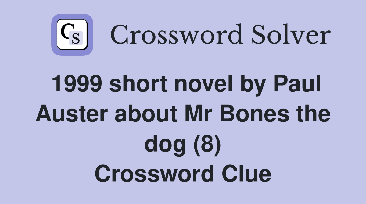 1999 short novel by Paul Auster about Mr Bones the dog (8) Crossword Clue