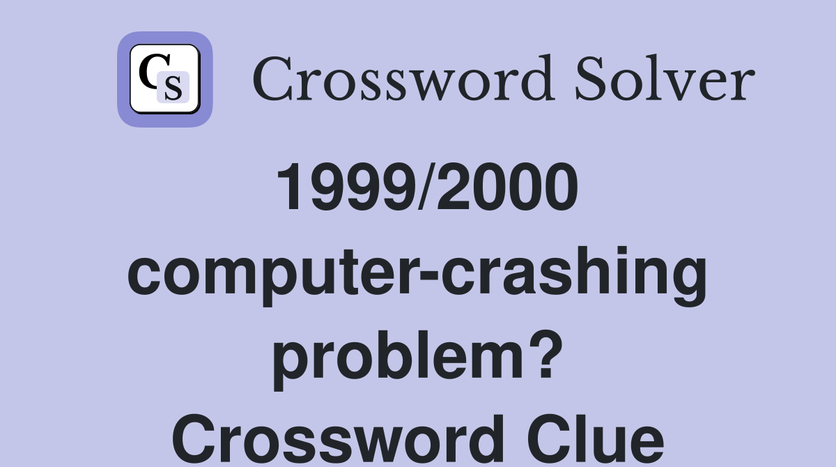 1999/2000 computer-crashing problem? Crossword Clue