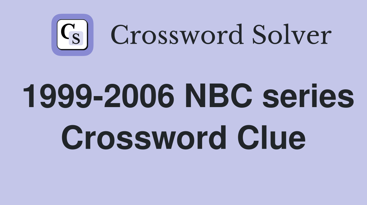 1999-2006 NBC series Crossword Clue