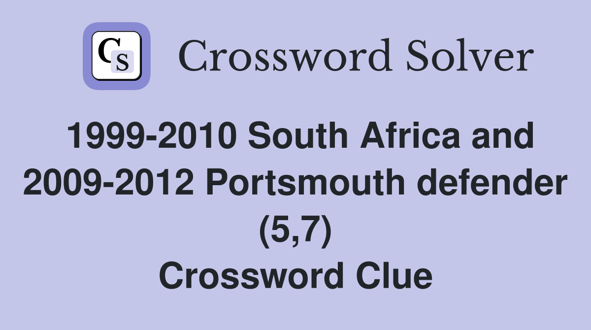 1999-2010 South Africa and 2009-2012 Portsmouth defender (5,7) Crossword Clue