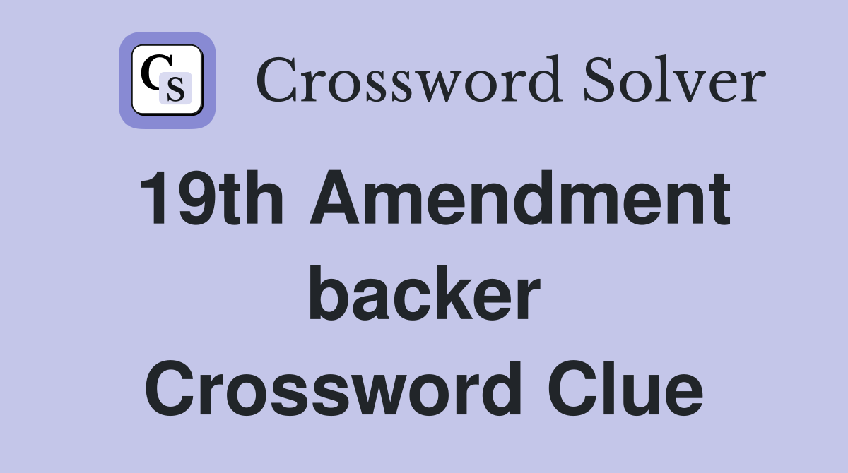 19th Amendment backer Crossword Clue