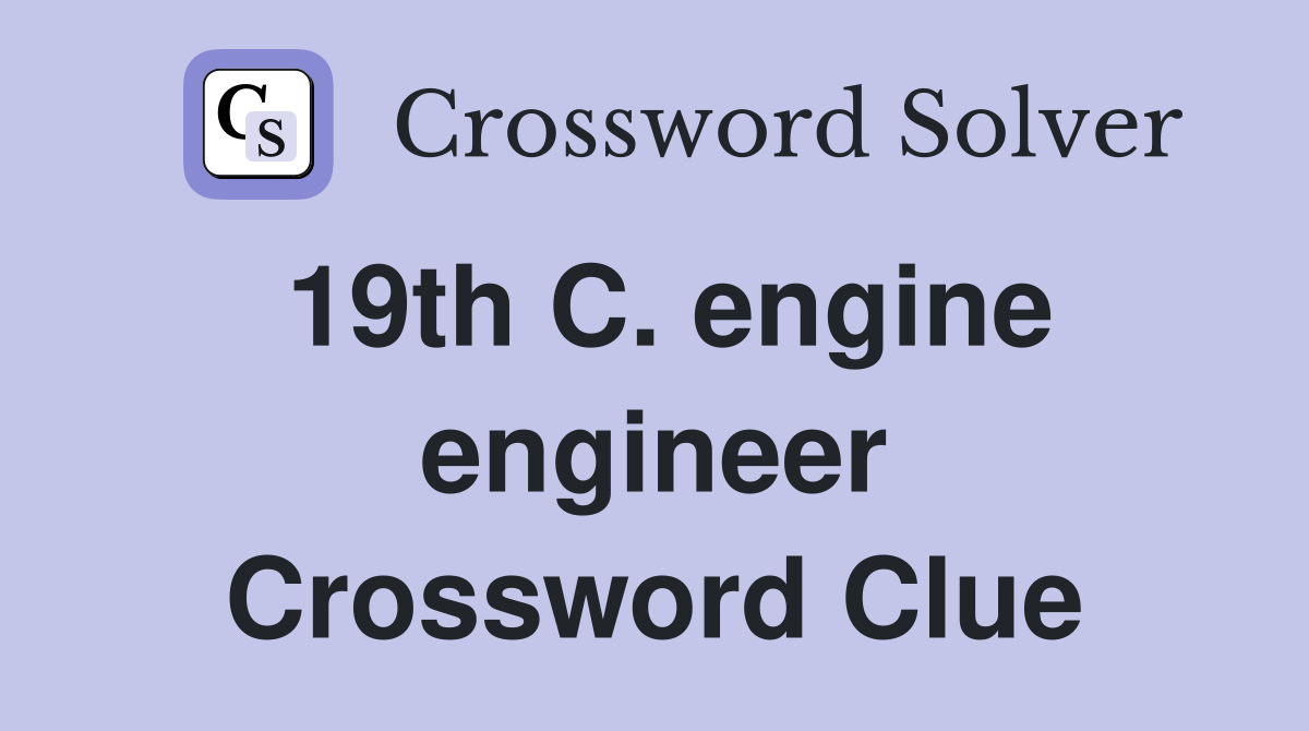19th C. engine engineer Crossword Clue