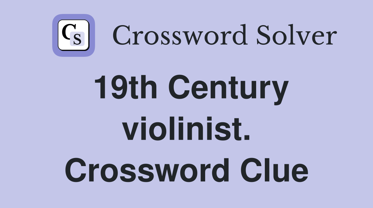 19th Century violinist. Crossword Clue