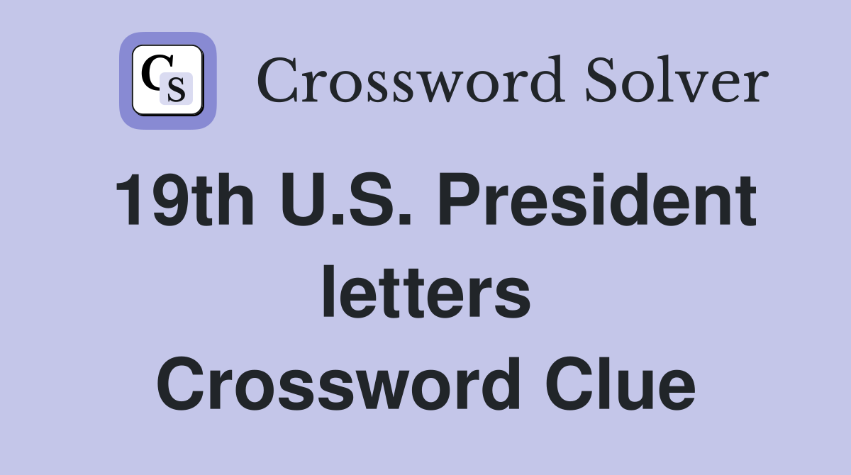 19th U.S. President letters Crossword Clue