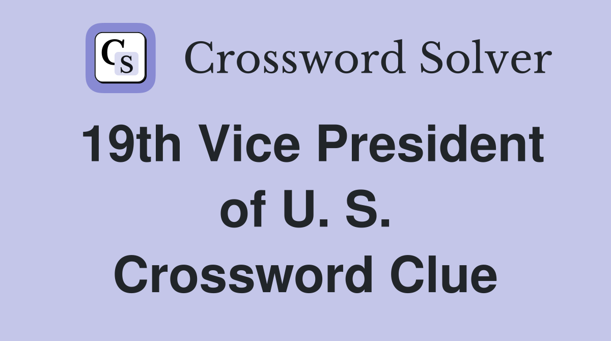 19th Vice President of U. S. Crossword Clue