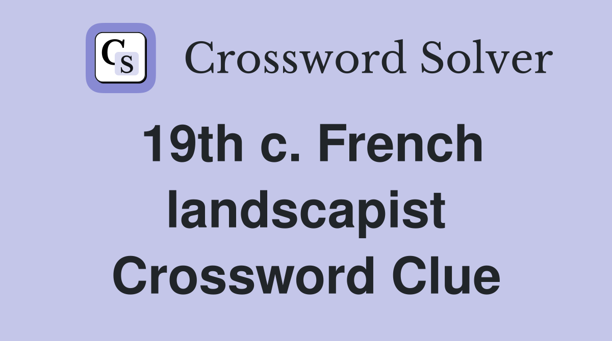 19th c. French landscapist Crossword Clue