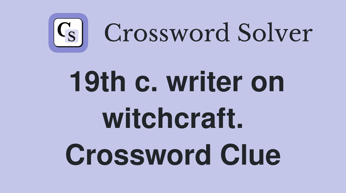 19th c. writer on witchcraft. Crossword Clue
