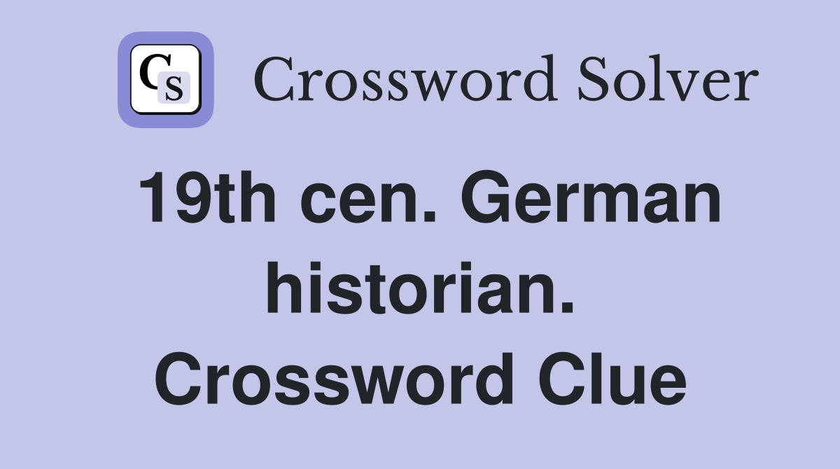 19th cen. German historian. Crossword Clue