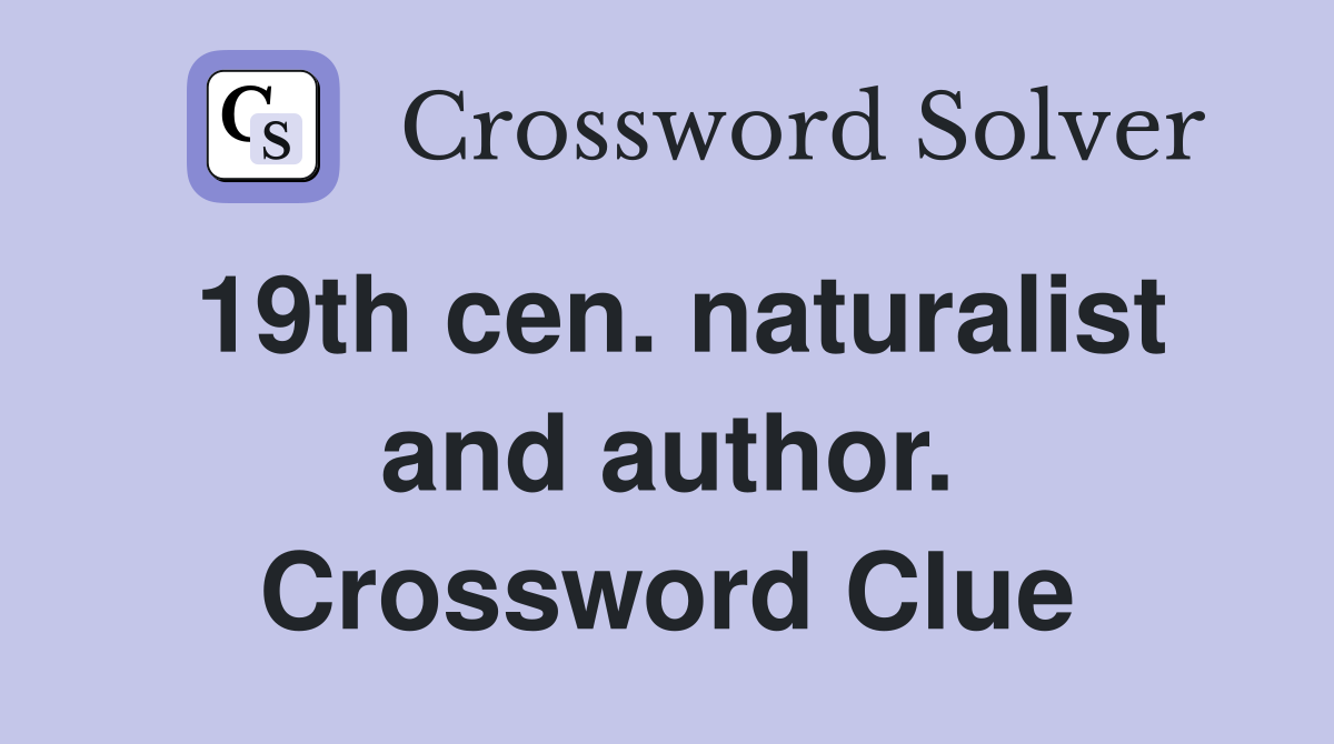 19th cen. naturalist and author. Crossword Clue