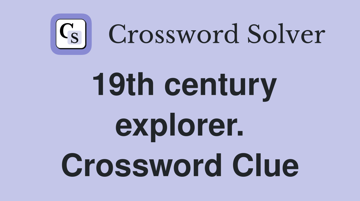 19th century explorer. Crossword Clue