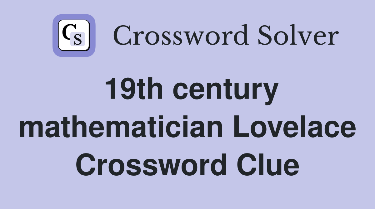 19th century mathematician Lovelace Crossword Clue