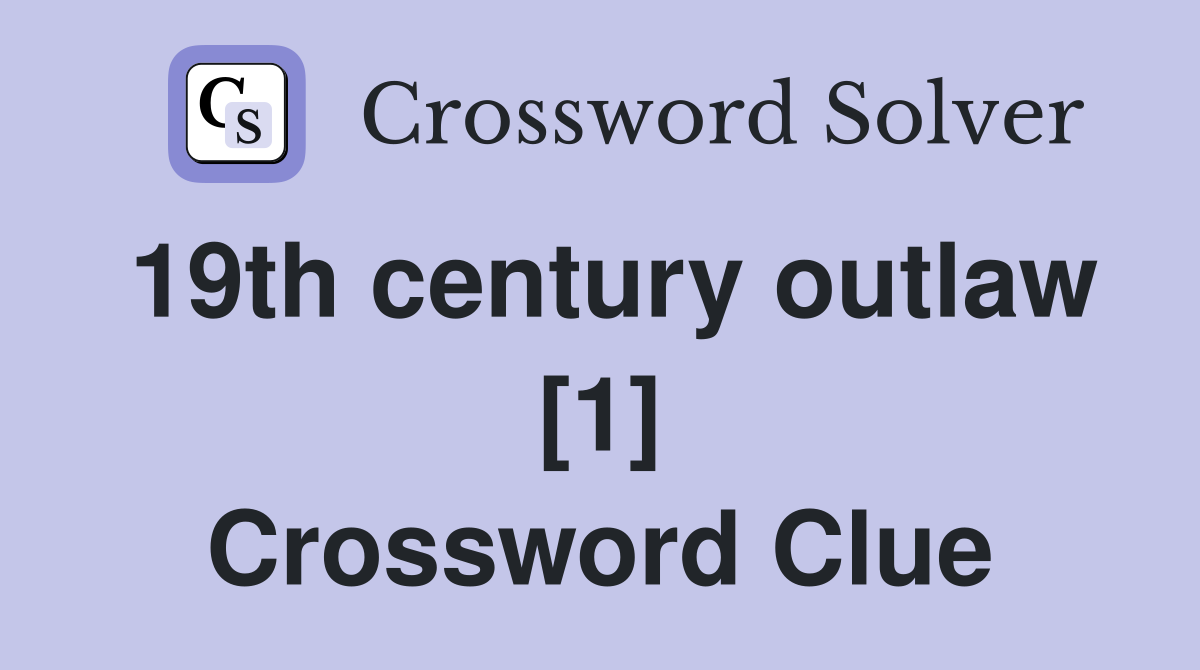 19th century outlaw [1] Crossword Clue