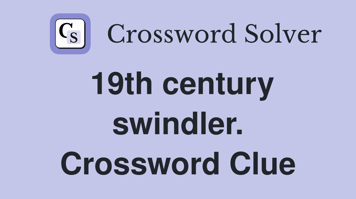 19th century swindler. Crossword Clue