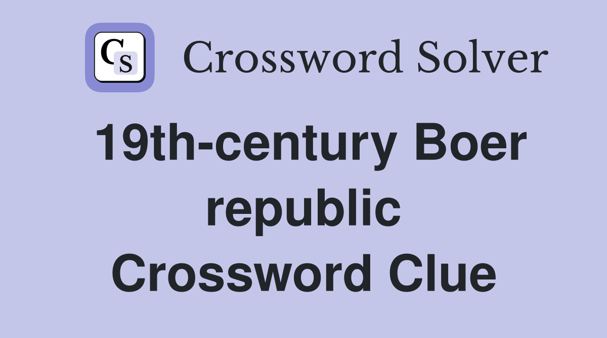 19th-century Boer republic Crossword Clue