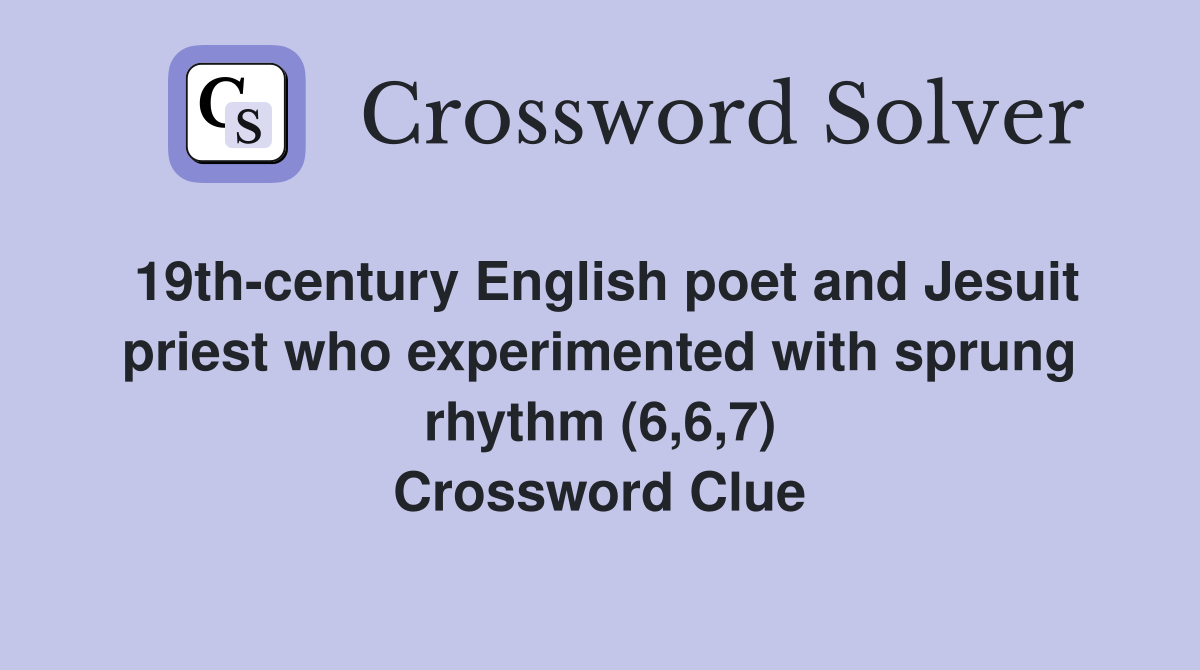 19th-century English poet and Jesuit priest who experimented with sprung rhythm (6,6,7) Crossword Clue