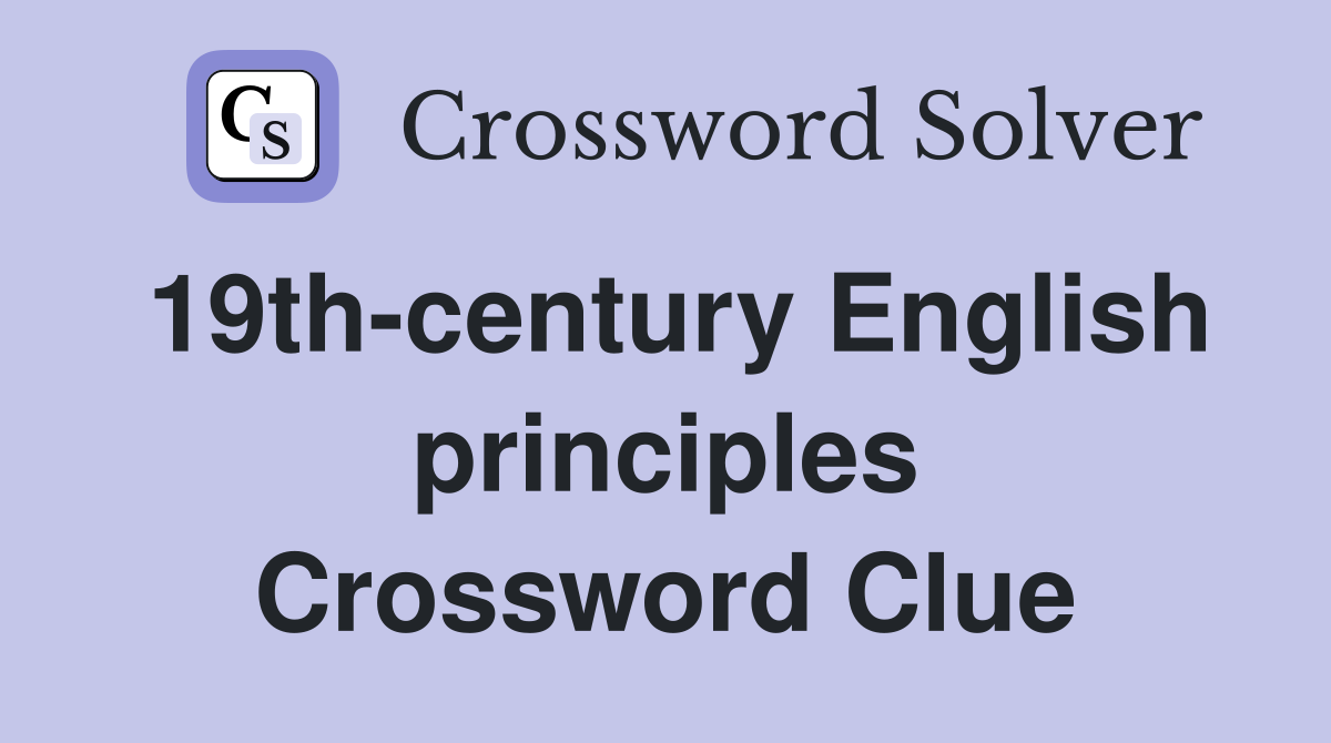 19th-century English principles Crossword Clue