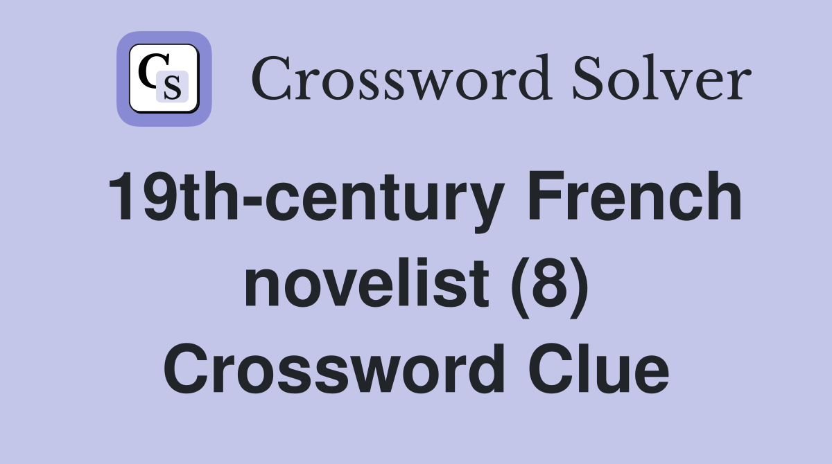 19th-century French novelist (8) Crossword Clue