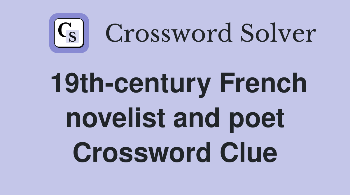19th-century French novelist and poet Crossword Clue