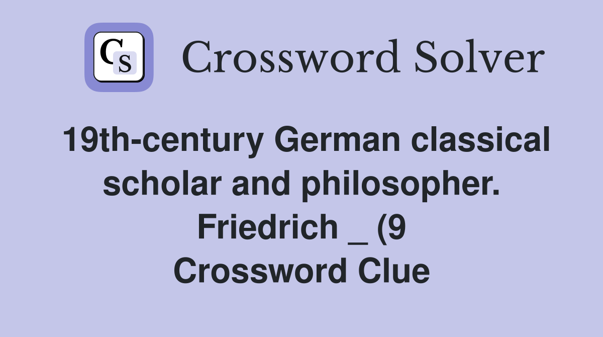 19th century German classical scholar and philosopher Friedrich (9 19th century German classical scholar and philosopher Friedrich (9