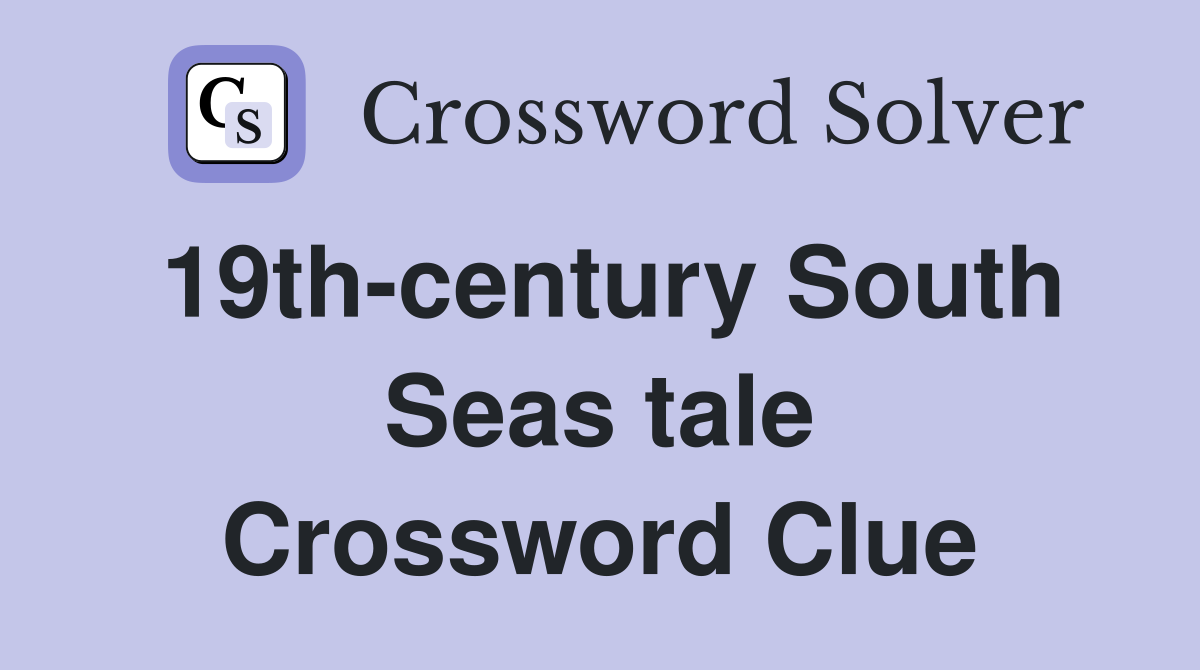 19th-century South Seas tale Crossword Clue