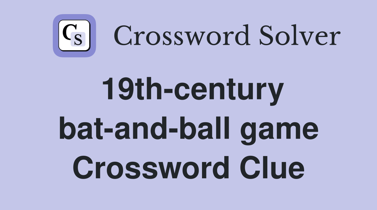 19th-century bat-and-ball game Crossword Clue