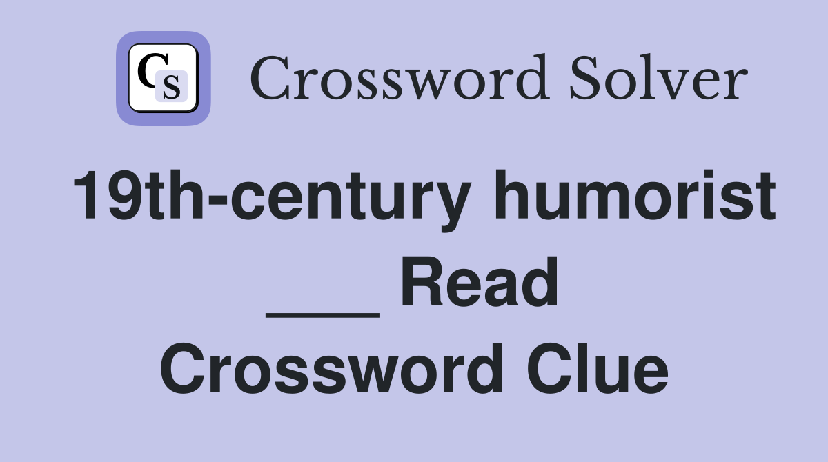 19th-century humorist ___ Read Crossword Clue