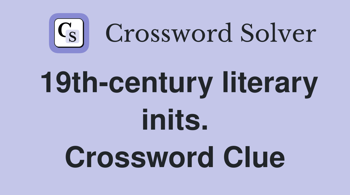 19th-century literary inits. Crossword Clue