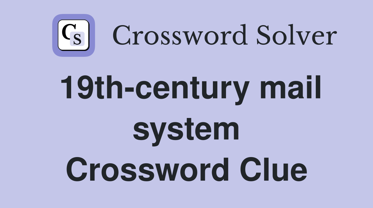 19th-century mail system Crossword Clue