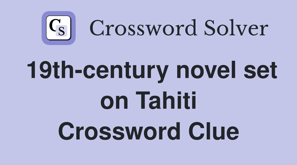 19th-century novel set on Tahiti Crossword Clue