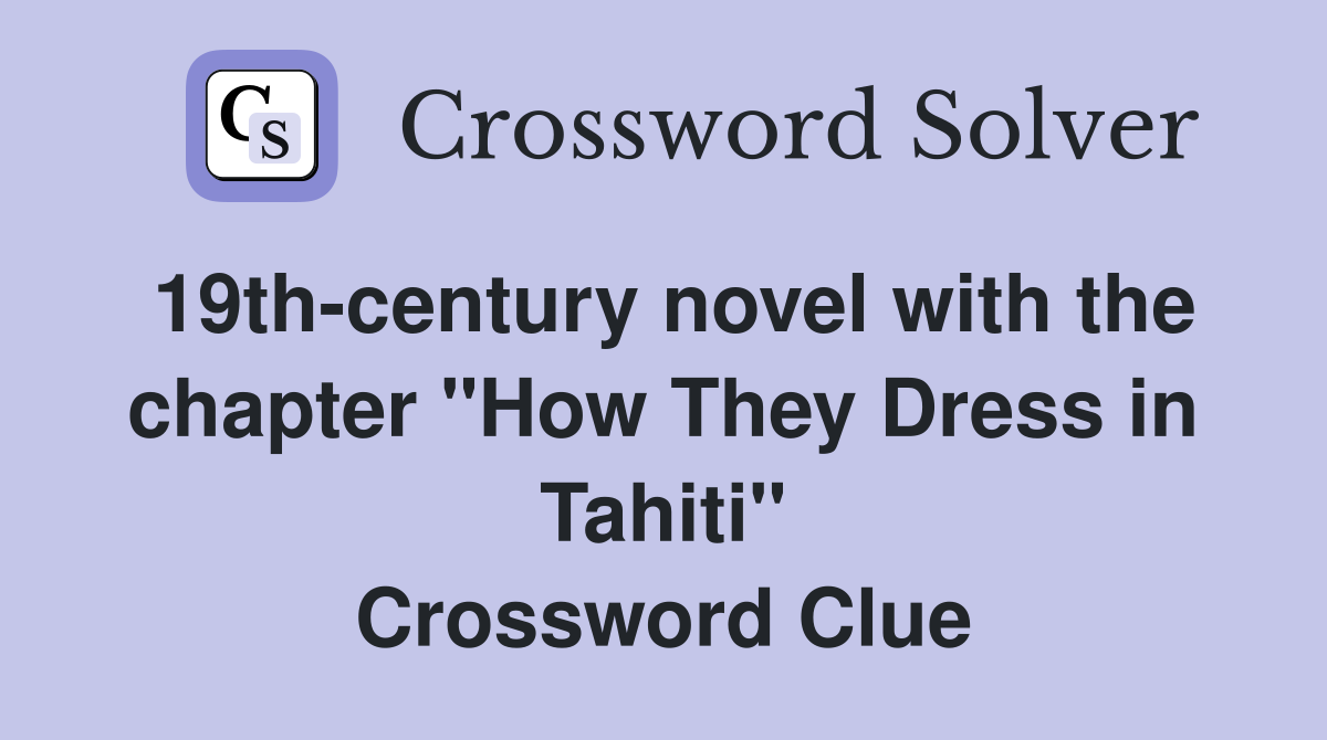19th-century novel with the chapter "How They Dress in Tahiti" Crossword Clue