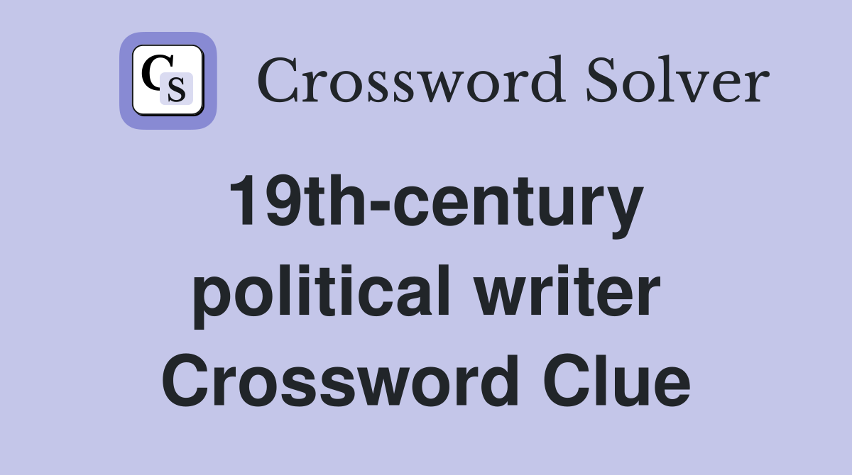 19th-century political writer Crossword Clue