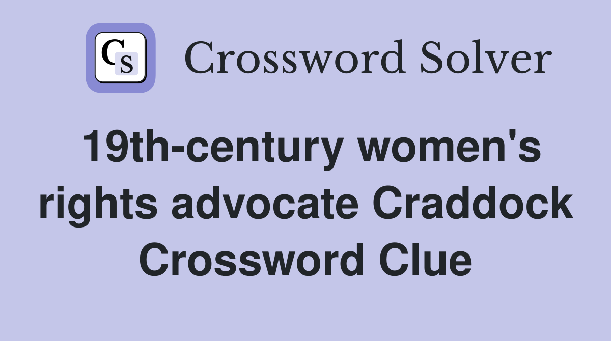 19th-century women's rights advocate Craddock Crossword Clue