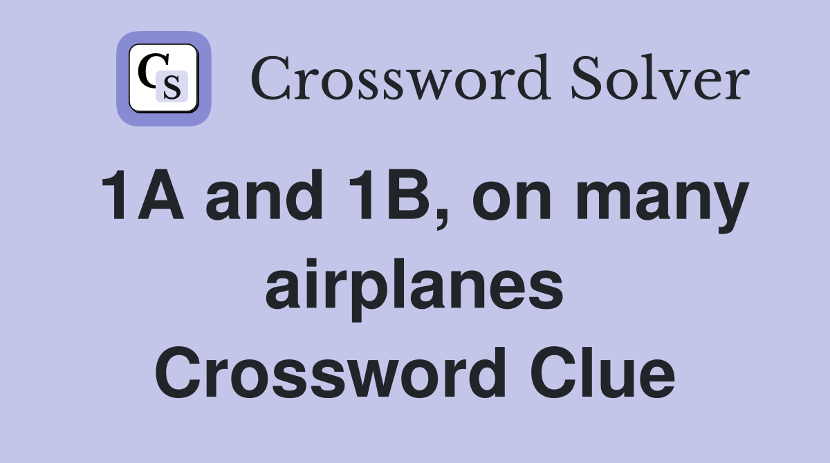1A and 1B, on many airplanes Crossword Clue