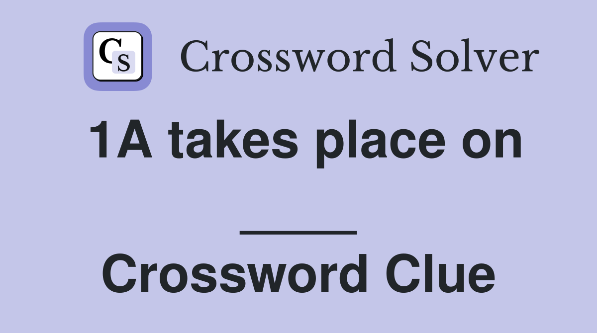 1A takes place on ____ Crossword Clue
