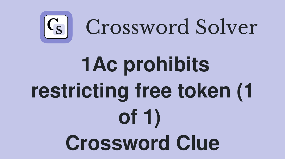 1Ac prohibits restricting free token (1 of 1)  Crossword Clue