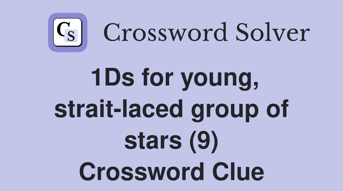 1Ds for young, strait-laced group of stars (9) Crossword Clue