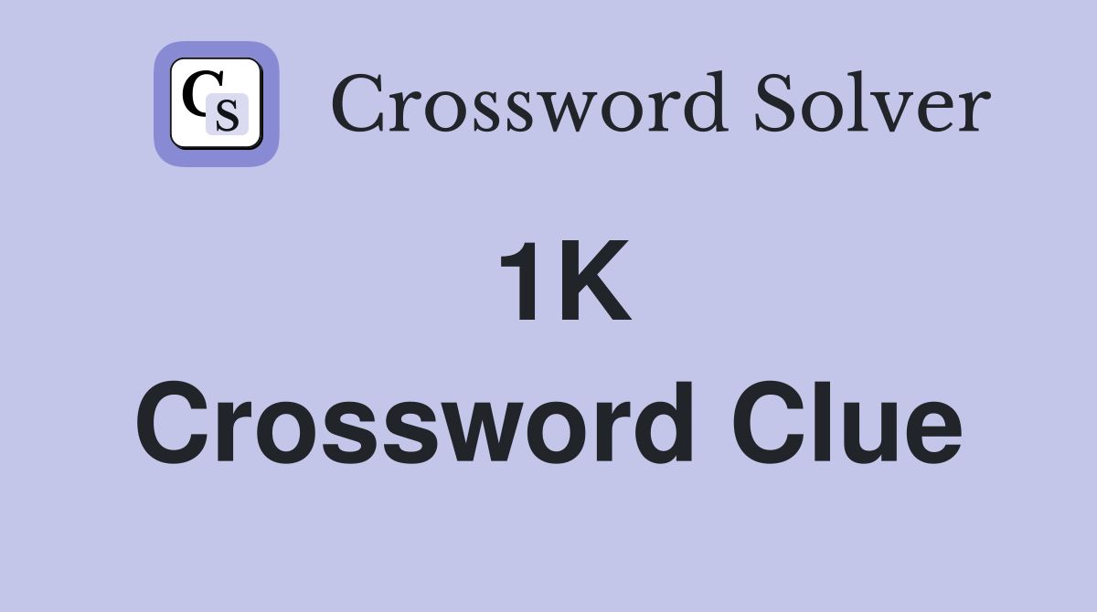 1K Crossword Clue