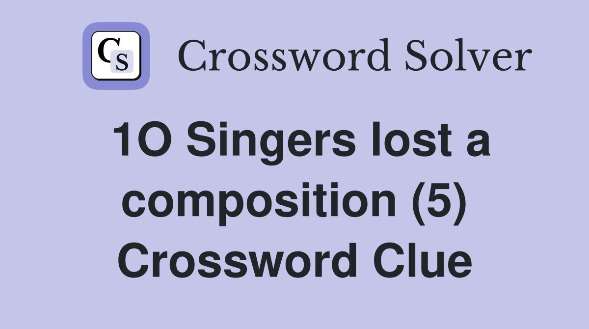 1O Singers lost a composition (5) Crossword Clue