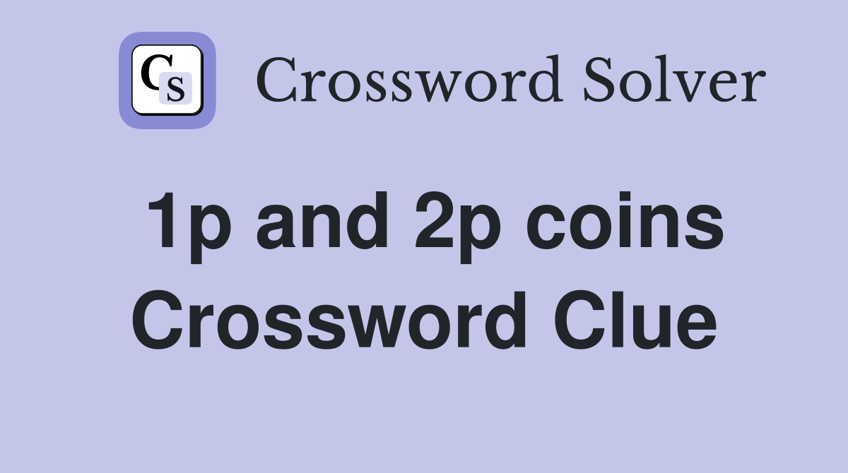 1p and 2p coins Crossword Clue