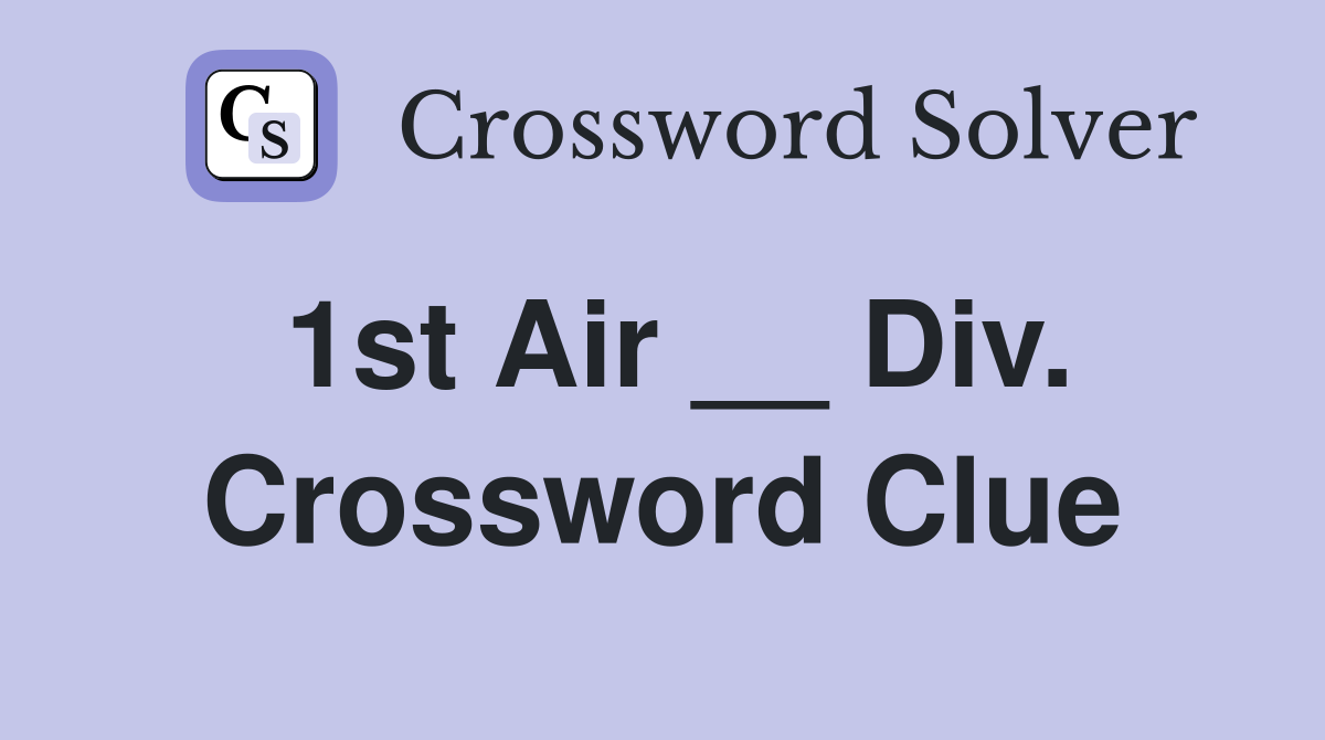 1st Air __ Div. Crossword Clue