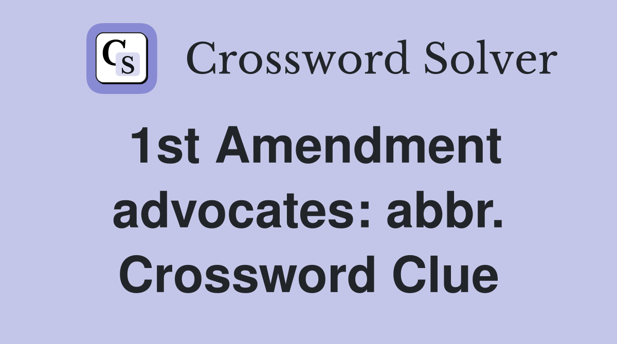 1st Amendment advocates: abbr. Crossword Clue