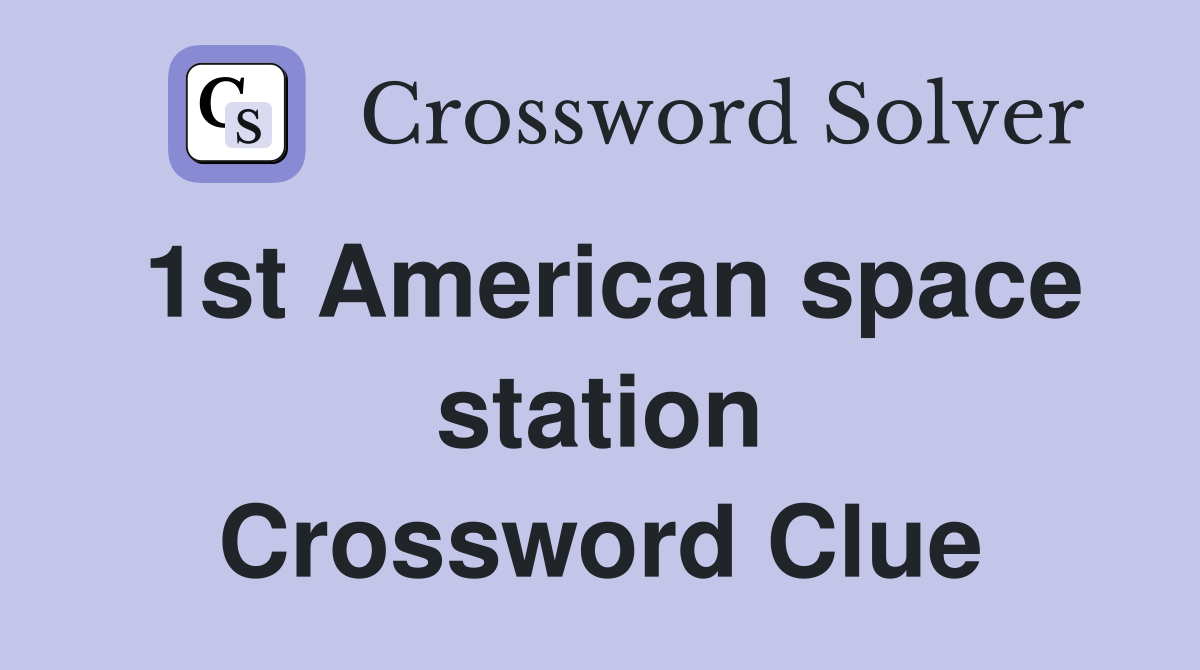 1st American space station Crossword Clue