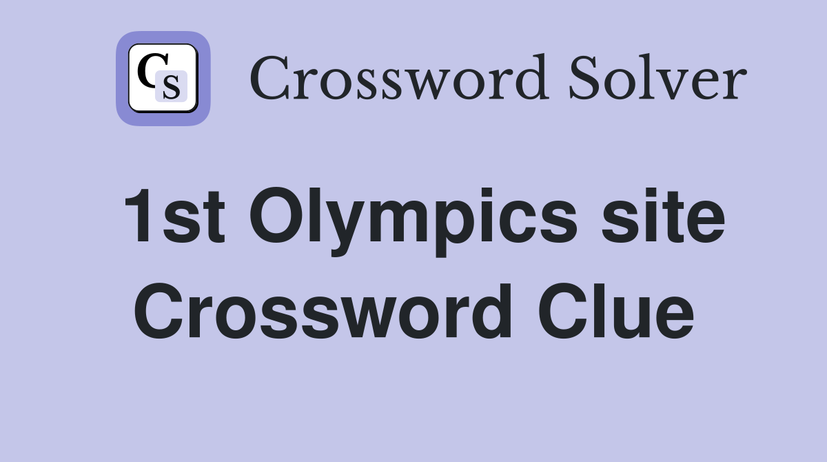 1st Olympics site Crossword Clue