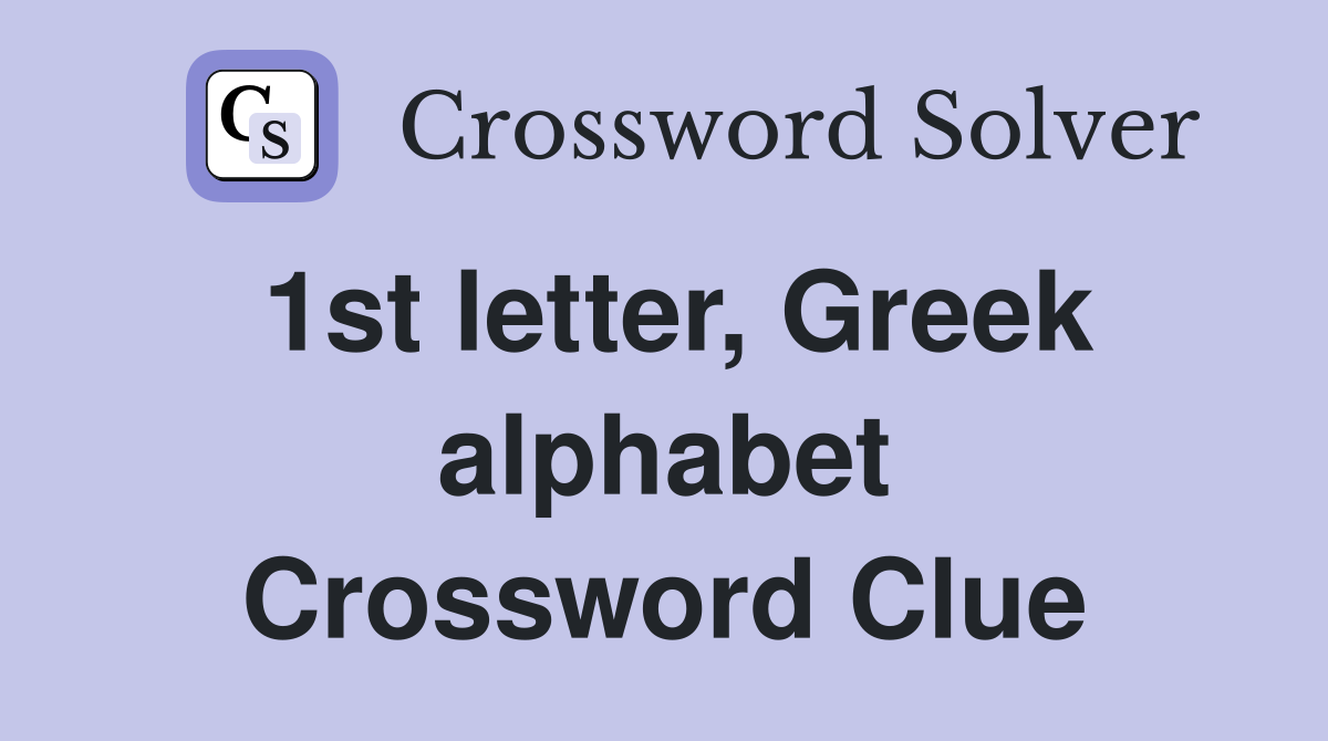 1st letter, Greek alphabet Crossword Clue