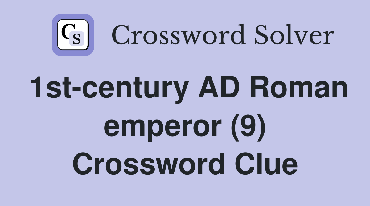 1st-century AD Roman emperor (9) Crossword Clue