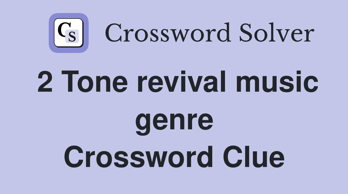 2 Tone revival music genre Crossword Clue