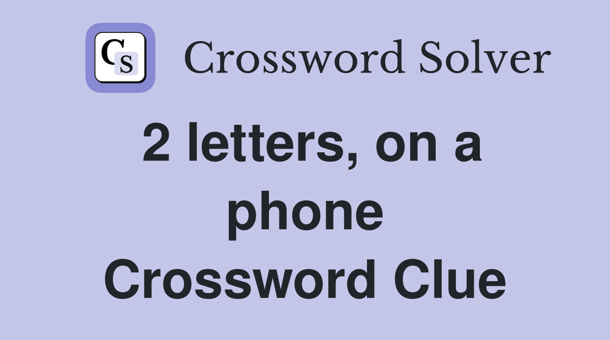2 letters, on a phone Crossword Clue