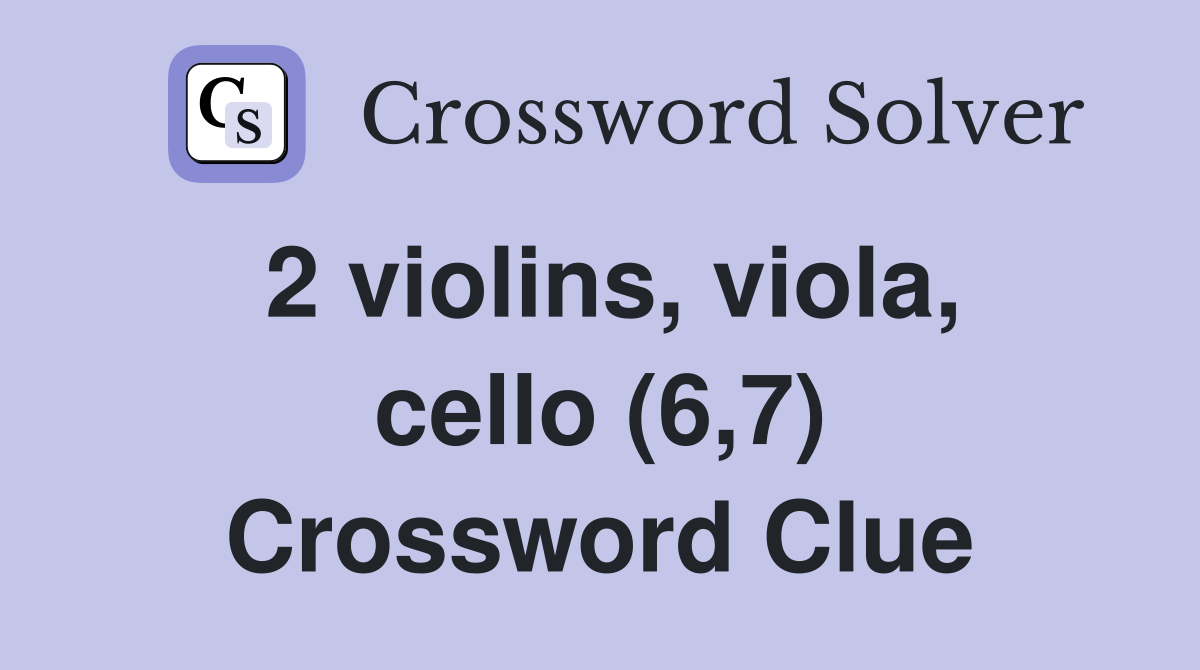 2 violins, viola, cello (6,7) Crossword Clue